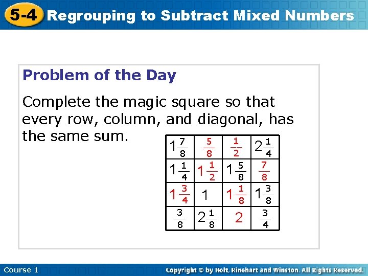 5 -4 Regrouping to Subtract Mixed Numbers Problem of the Day Complete the magic