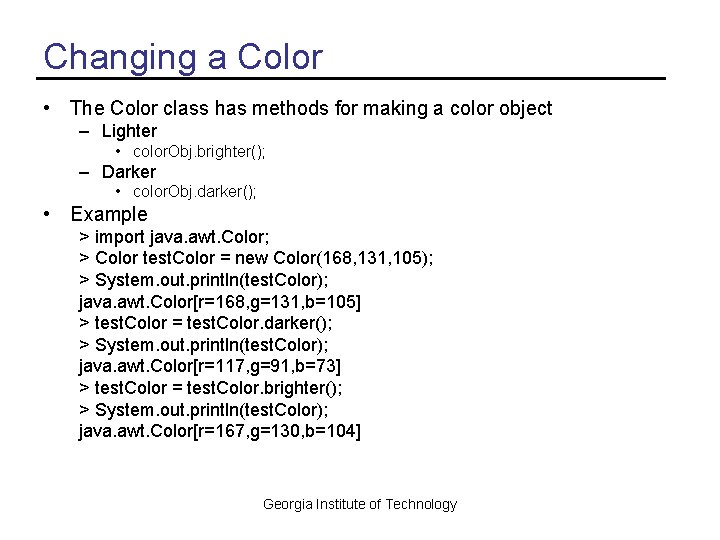 Changing a Color • The Color class has methods for making a color object
