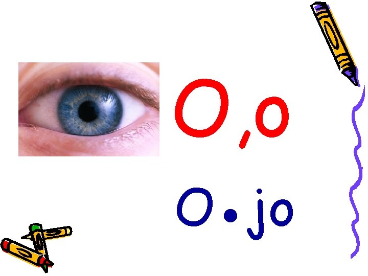 O, o O●jo 