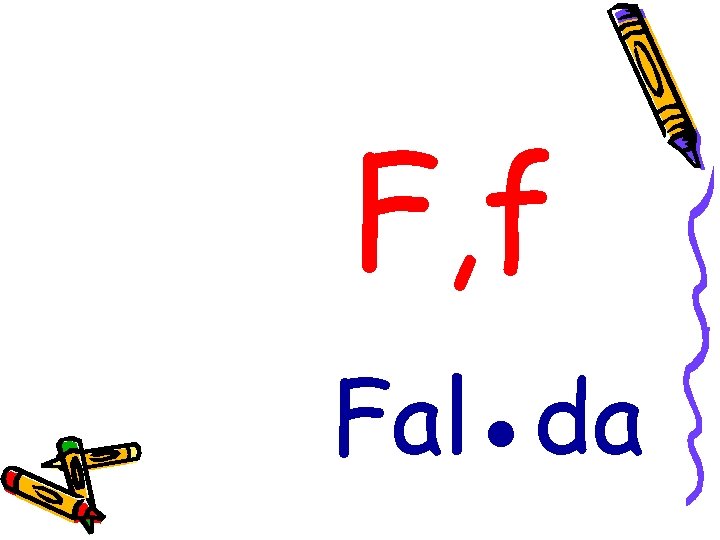 F, f Fal●da 