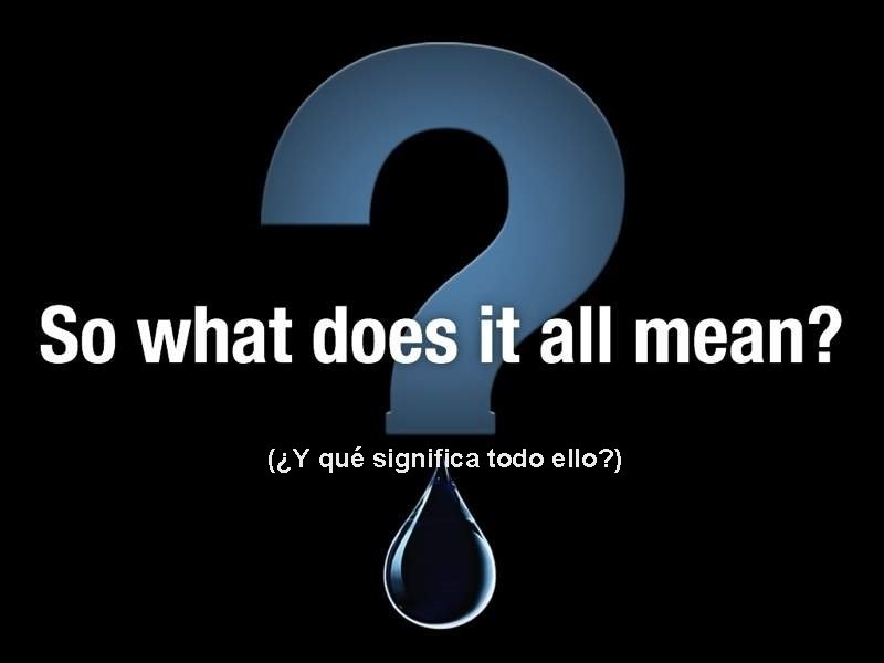 (¿Y qué significa todo ello? ) 