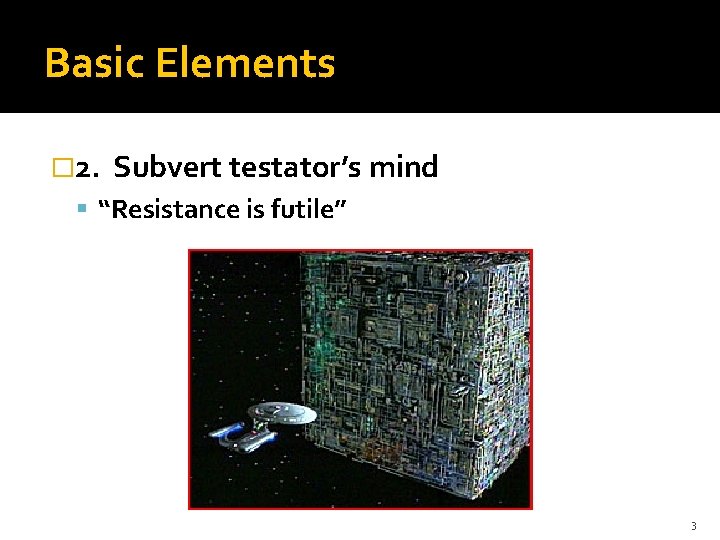 Basic Elements � 2. Subvert testator’s mind “Resistance is futile” 3 