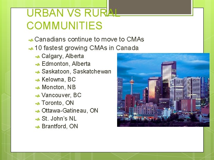 URBAN VS RURAL COMMUNITIES Canadians continue to move to CMAs 10 fastest growing CMAs