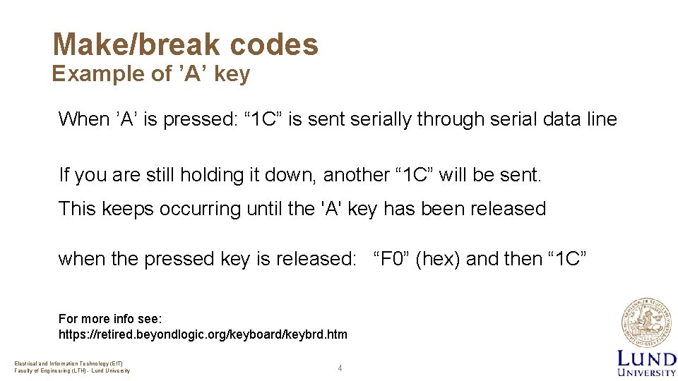 Make/break codes Example of ’A’ key When ’A’ is pressed: “ 1 C” is
