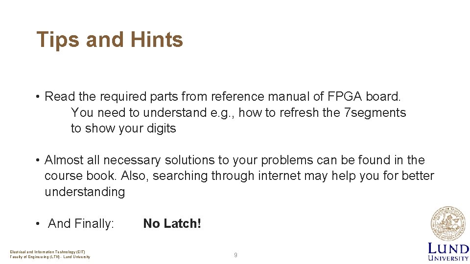 Tips and Hints • Read the required parts from reference manual of FPGA board.