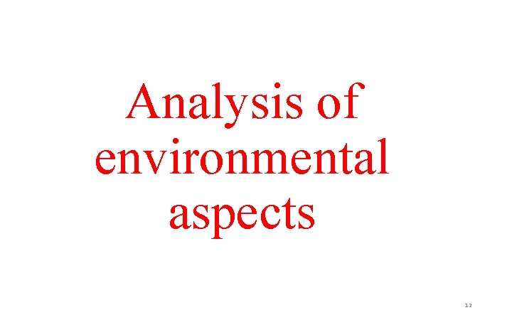 Analysis of environmental aspects 12 