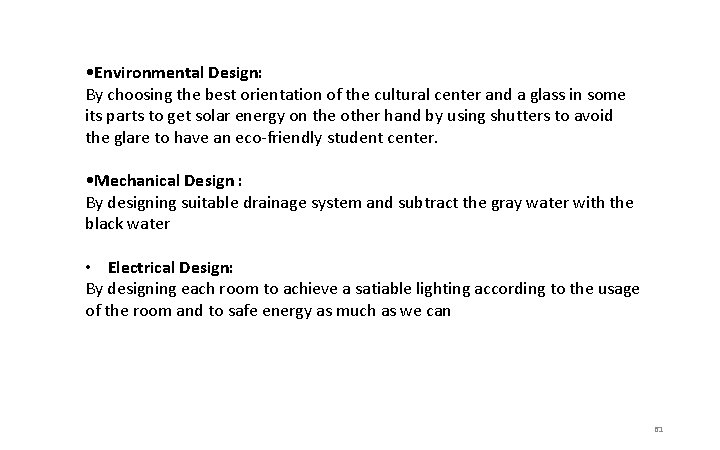 • Environmental Design: By choosing the best orientation of the cultural center and