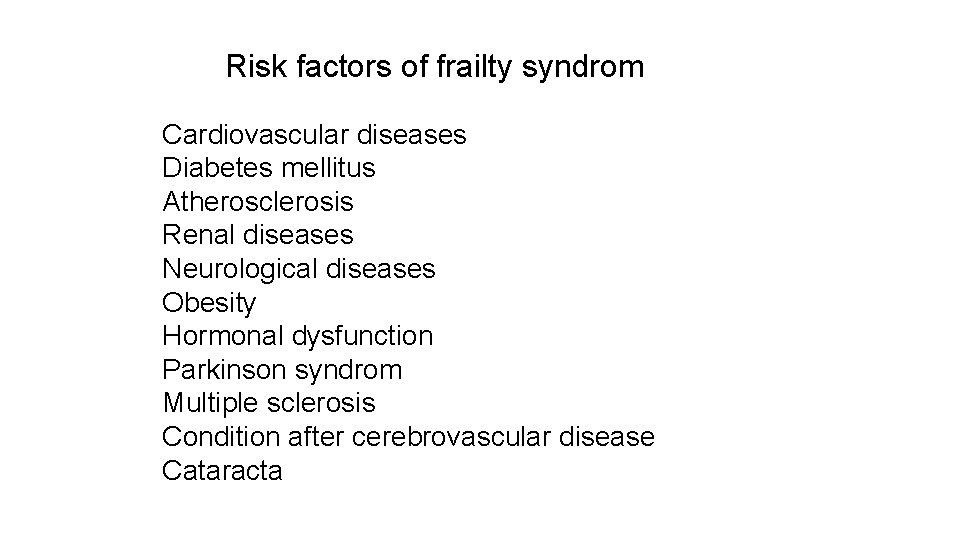 Risk factors of frailty syndrom Cardiovascular diseases Diabetes mellitus Atherosclerosis Renal diseases Neurological diseases
