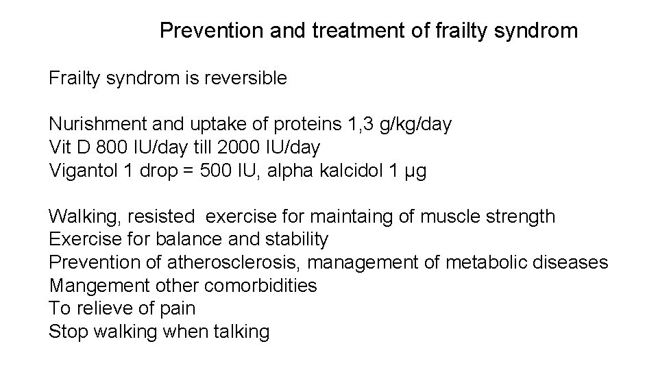 Prevention and treatment of frailty syndrom Frailty syndrom is reversible Nurishment and uptake of