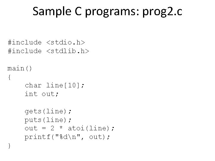 Sample C programs: prog 2. c #include <stdio. h> #include <stdlib. h> main() {