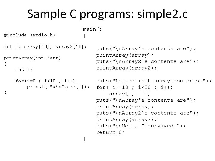 Sample C programs: simple 2. c #include <stdio. h> main() { int i, array[10],