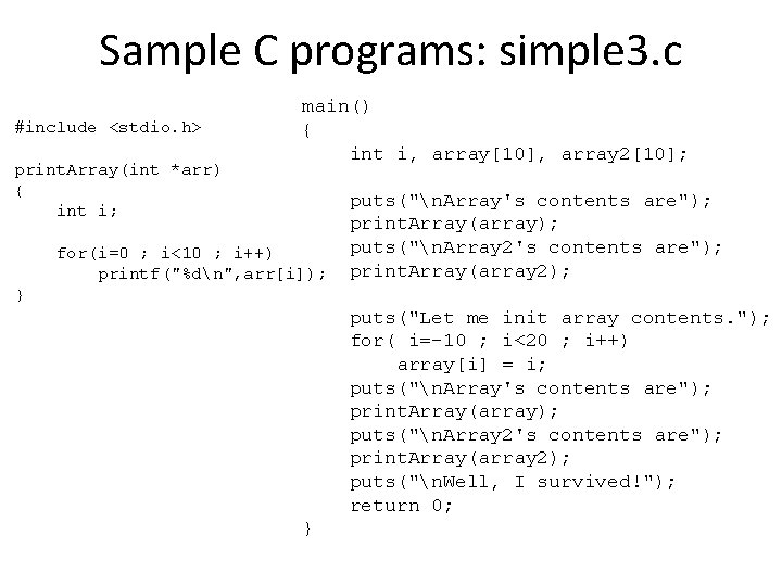 Sample C programs: simple 3. c #include <stdio. h> print. Array(int *arr) { int