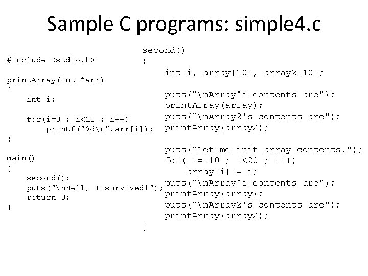 Sample C programs: simple 4. c #include <stdio. h> print. Array(int *arr) { int