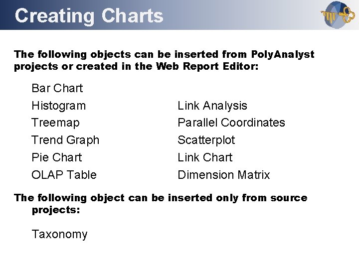 Creating Charts Outline The following objects can be inserted from Poly. Analyst projects or