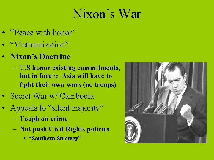 Nixon’s War • “Peace with honor” • “Vietnamization” • Nixon’s Doctrine – U. S