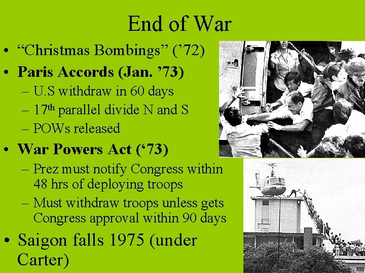 End of War • “Christmas Bombings” (’ 72) • Paris Accords (Jan. ’ 73)