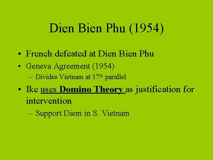 Dien Bien Phu (1954) • French defeated at Dien Bien Phu • Geneva Agreement