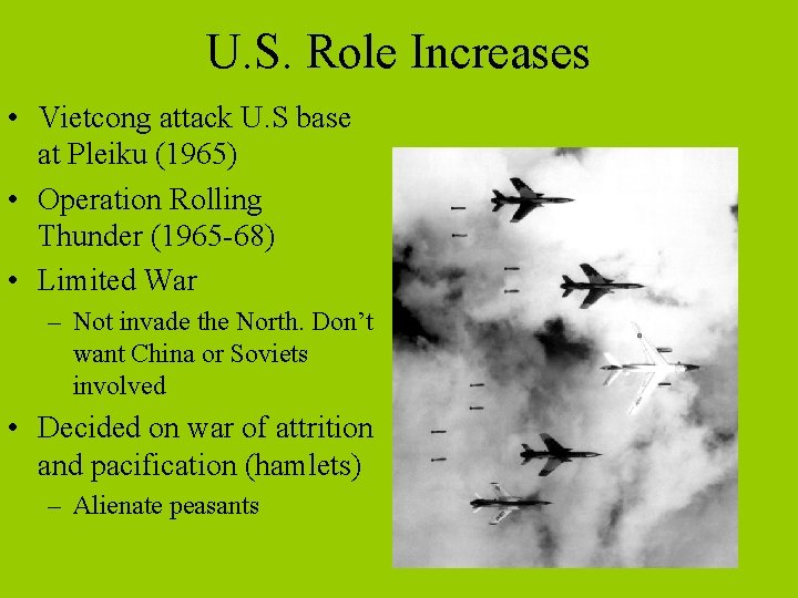 U. S. Role Increases • Vietcong attack U. S base at Pleiku (1965) •