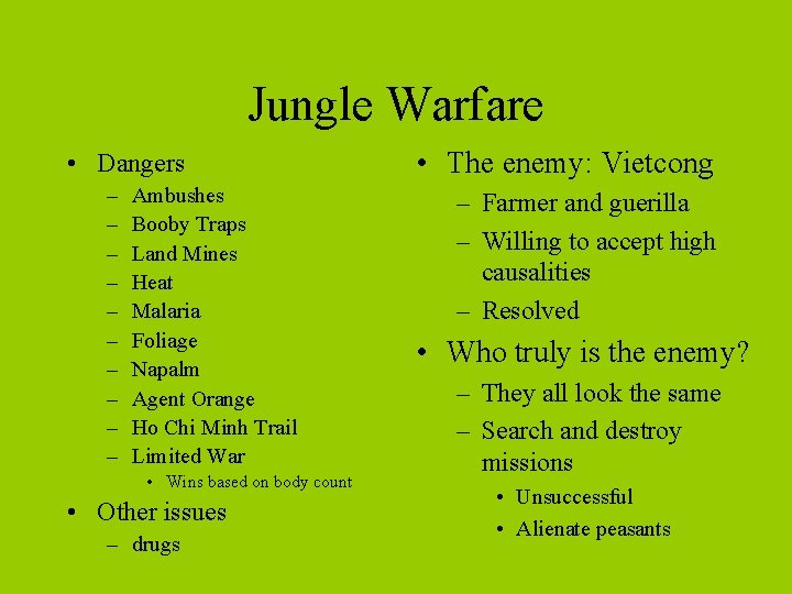 Jungle Warfare • Dangers – – – – – Ambushes Booby Traps Land Mines