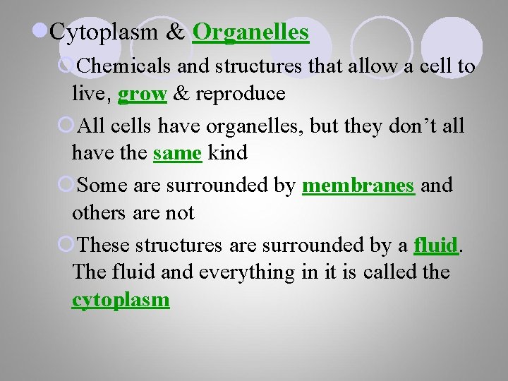 l. Cytoplasm & Organelles ¡Chemicals and structures that allow a cell to live, grow