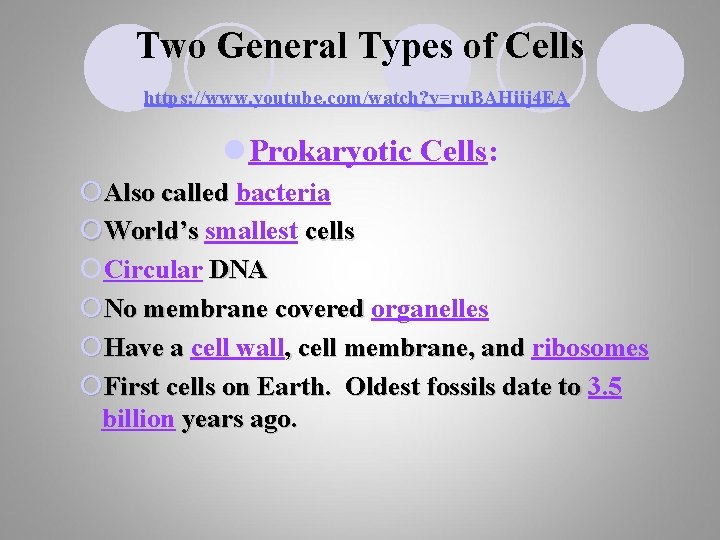 Two General Types of Cells https: //www. youtube. com/watch? v=ru. BAHiij 4 EA l