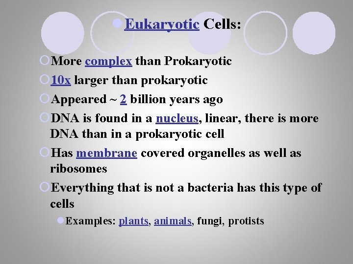 l Eukaryotic Cells: ¡More complex than Prokaryotic ¡ 10 x larger than prokaryotic ¡Appeared