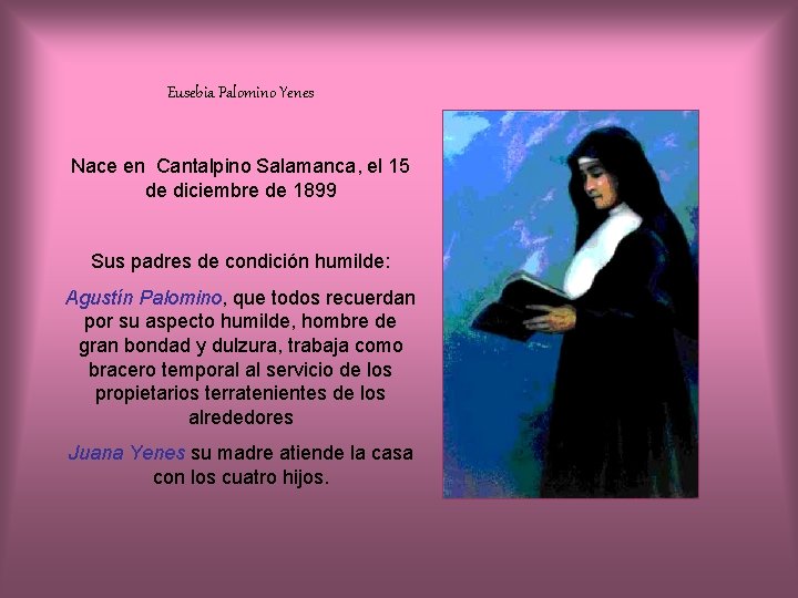 Eusebia Palomino Yenes Nace en Cantalpino Salamanca, el 15 de diciembre de 1899 Sus