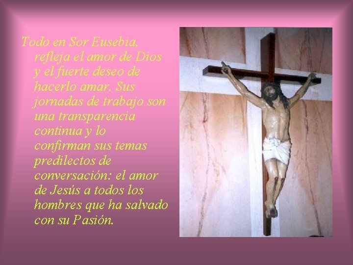 Todo en Sor Eusebia, refleja el amor de Dios y el fuerte deseo de