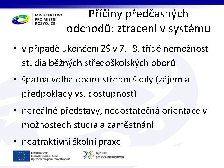 Příčiny předčasných odchodů: ztraceni v systému • v případě ukončení ZŠ v 7. -