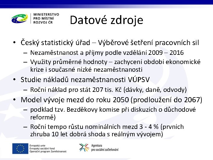 Datové zdroje • Český statistický úřad – Výběrové šetření pracovních sil – Nezaměstnanost a