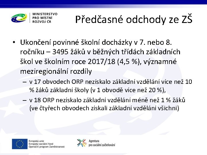 Předčasné odchody ze ZŠ • Ukončení povinné školní docházky v 7. nebo 8. ročníku