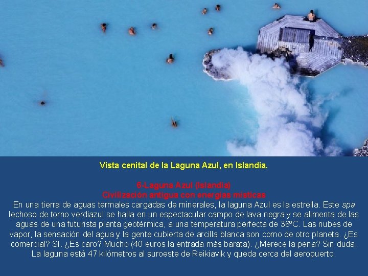 Vista cenital de la Laguna Azul, en Islandia. 6 -Laguna Azul (Islandia) Civilización antigua