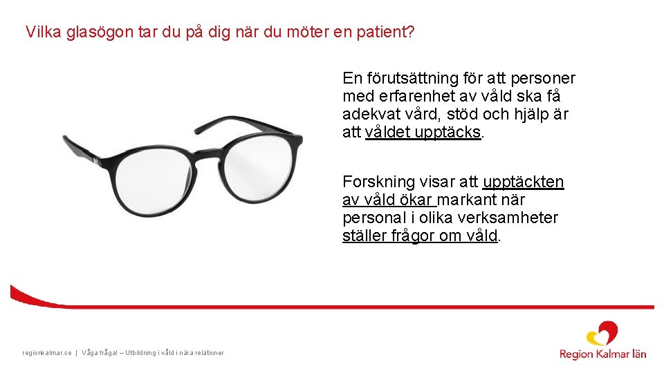 Vilka glasögon tar du på dig när du möter en patient? En förutsättning för