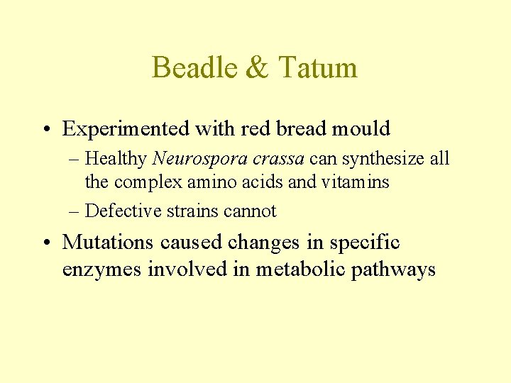 Beadle & Tatum • Experimented with red bread mould – Healthy Neurospora crassa can