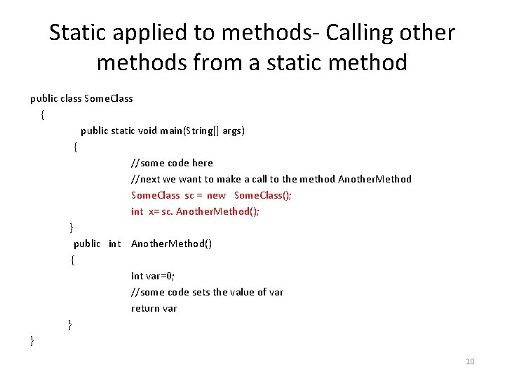 Static applied to methods- Calling other methods from a static method public class Some.