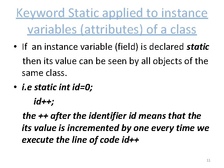 Keyword Static applied to instance variables (attributes) of a class • If an instance