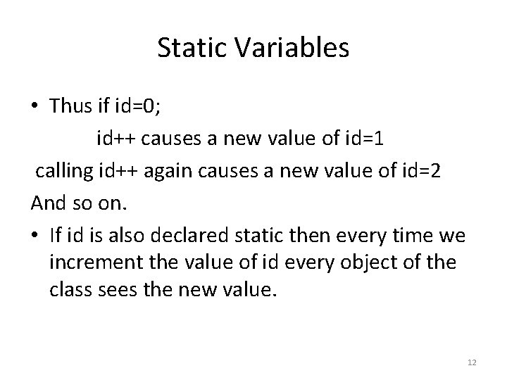 Static Variables • Thus if id=0; id++ causes a new value of id=1 calling