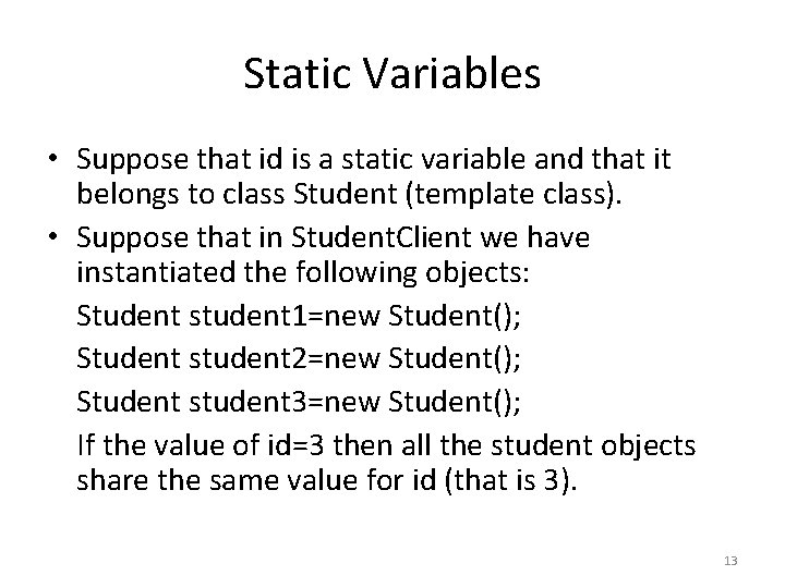 Static Variables • Suppose that id is a static variable and that it belongs