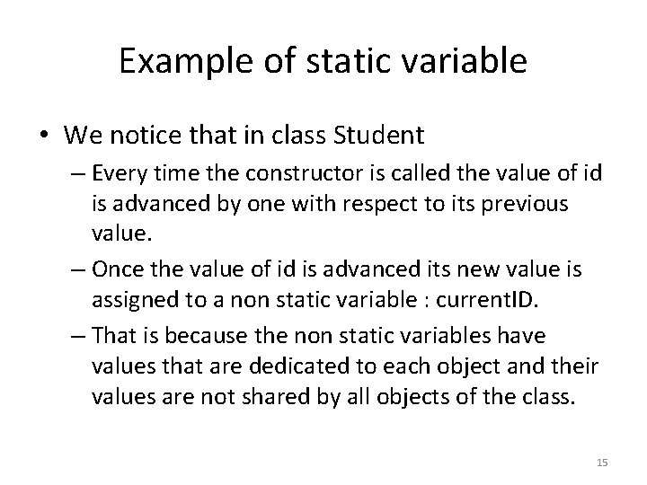 Example of static variable • We notice that in class Student – Every time