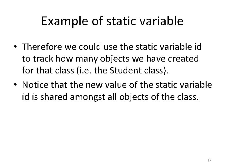 Example of static variable • Therefore we could use the static variable id to