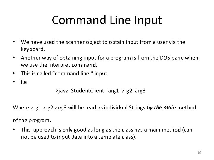 Command Line Input • We have used the scanner object to obtain input from