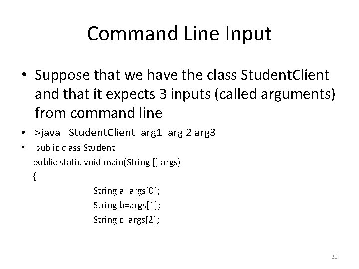 Command Line Input • Suppose that we have the class Student. Client and that