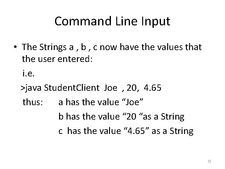 Command Line Input • The Strings a , b , c now have the