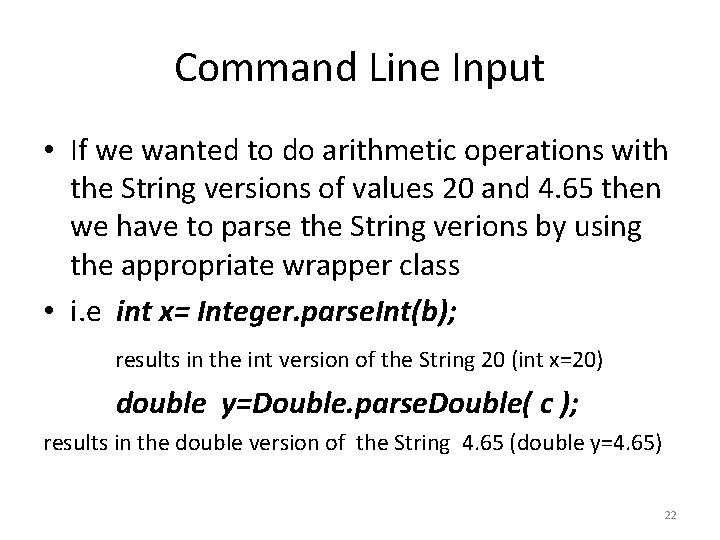 Command Line Input • If we wanted to do arithmetic operations with the String
