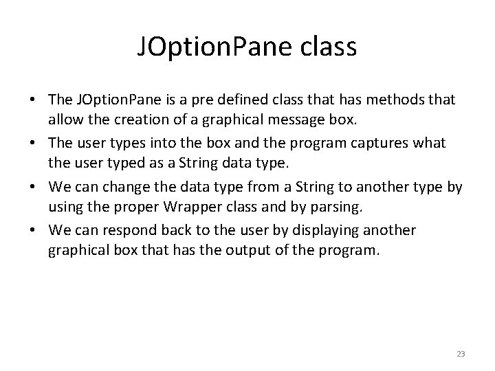 JOption. Pane class • The JOption. Pane is a pre defined class that has