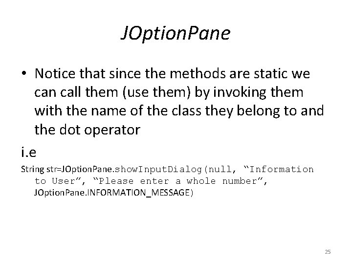 JOption. Pane • Notice that since the methods are static we can call them