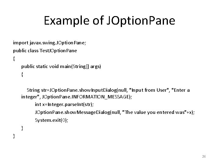 Example of JOption. Pane import javax. swing. JOption. Pane; public class Test. JOption. Pane