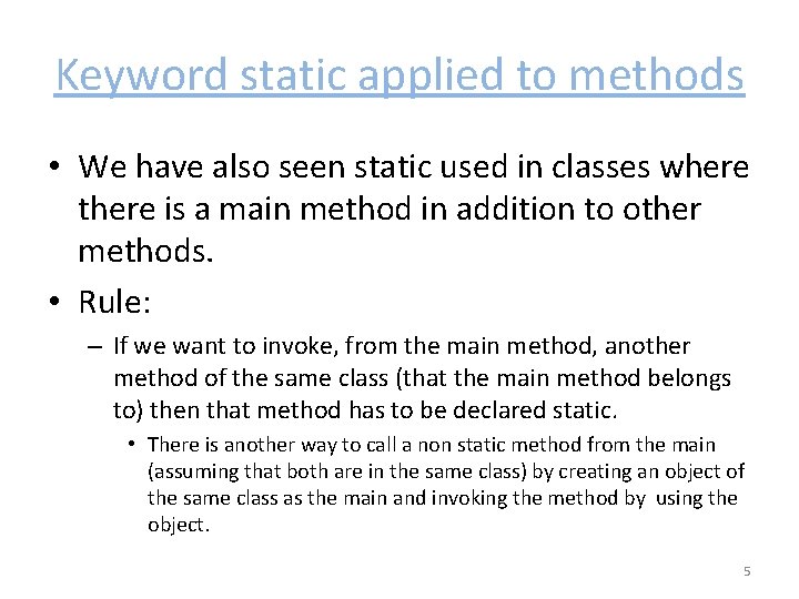 Keyword static applied to methods • We have also seen static used in classes