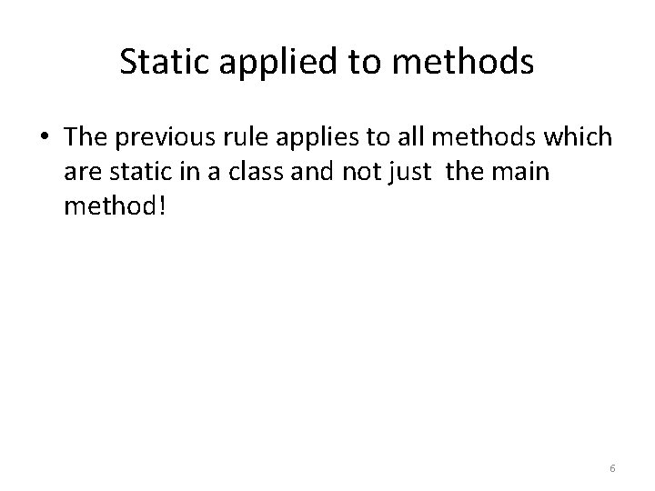 Static applied to methods • The previous rule applies to all methods which are