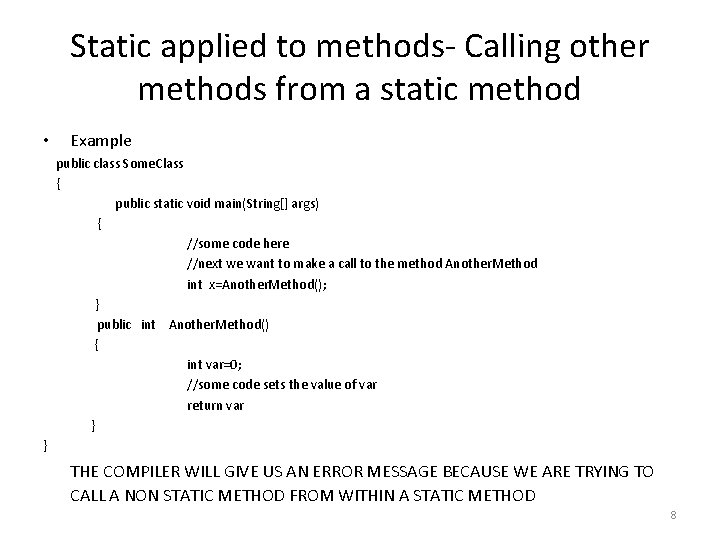 Static applied to methods- Calling other methods from a static method • Example public